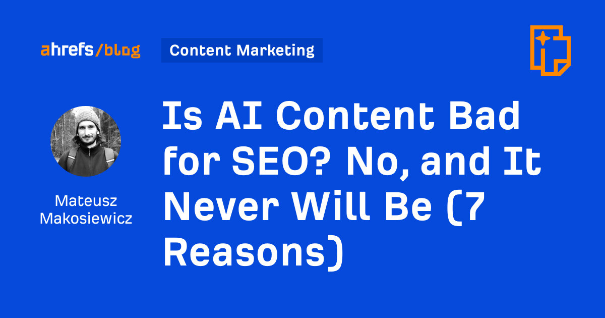 Is AI Content Bad for SEO? No, and It Never Will Be (7 Reasons)